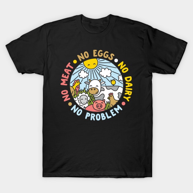 No Meat No Eggs No Dairy No Problem Vegan T-Shirt by thingsandthings